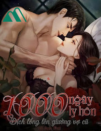 1000 Ngày Ly Hôn Dịch Tổng Lên Giường Vợ Cũ