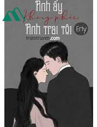 Anh Ấy Không Phải Anh Trai Tôi Full