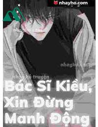 Bác Sĩ Kiều Xin Đừng Manh Động Full