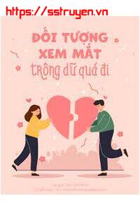 Đối Tượng Xem Mắt Trông Dữ Quá Đi Full