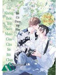 Lại Không Thức Tỉnh Nam Nhân Của Cậu Sẽ Bỏ Chạy Full