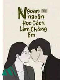 Ngoan Ngoãn Học Cách Làm Chồng Em Full