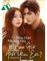 Nhu Hận Nhược Yêu Bao Giờ Anh Yêu Em Tư Tình Phương Hoa Full