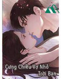 Quân Gia Thần Bí Cực Kì Cưng Chiều Vợ Yêu