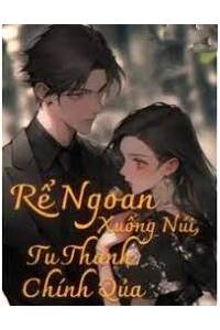 Rể Ngoan Xuống Núi Tu Thành Chính Quả rể Ngoan Giá Đáo